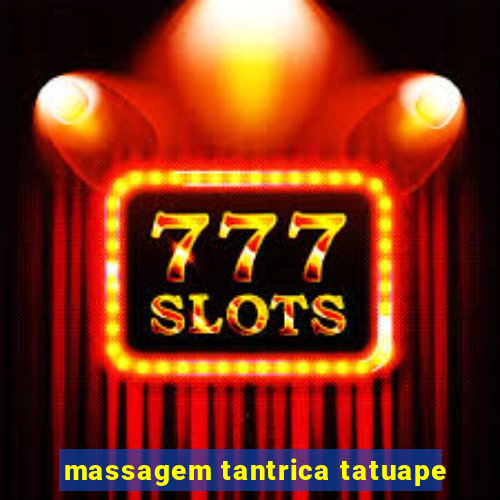 massagem tantrica tatuape